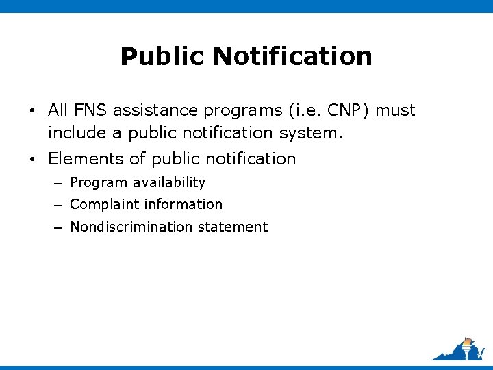 Public Notification • All FNS assistance programs (i. e. CNP) must include a public