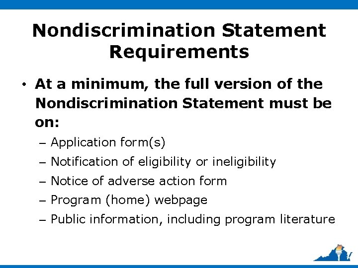 Nondiscrimination Statement Requirements • At a minimum, the full version of the Nondiscrimination Statement
