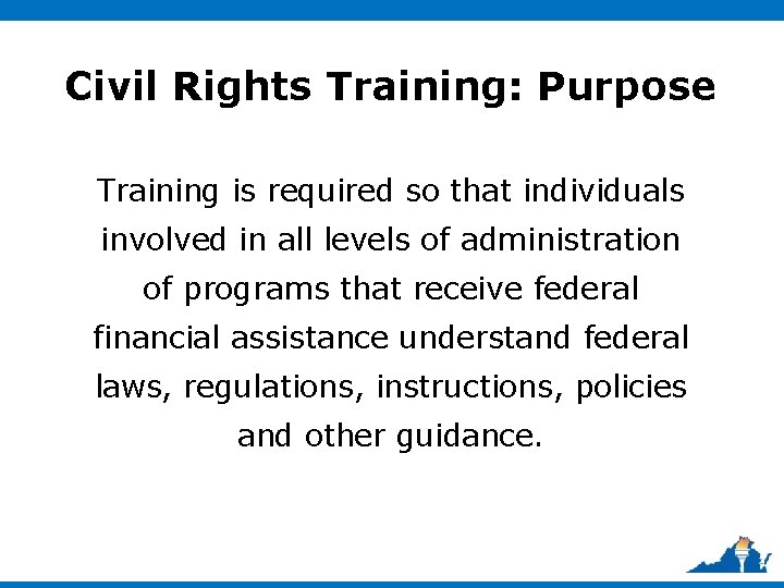 Civil Rights Training: Purpose Training is required so that individuals involved in all levels