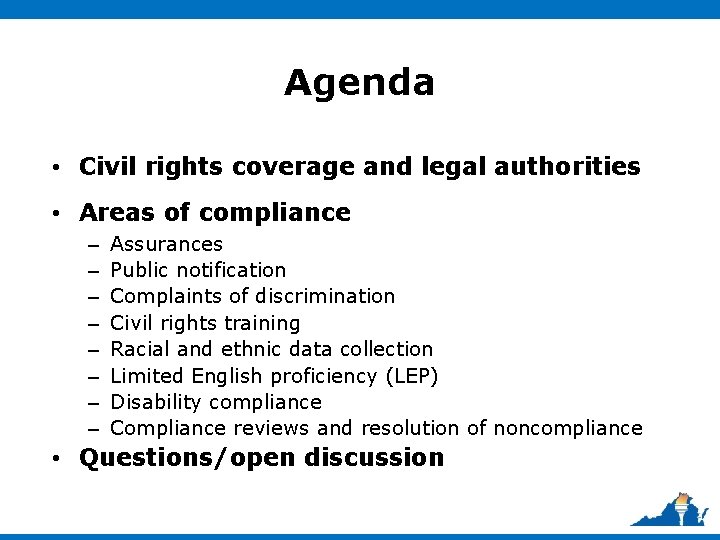 Agenda • Civil rights coverage and legal authorities • Areas of compliance – –