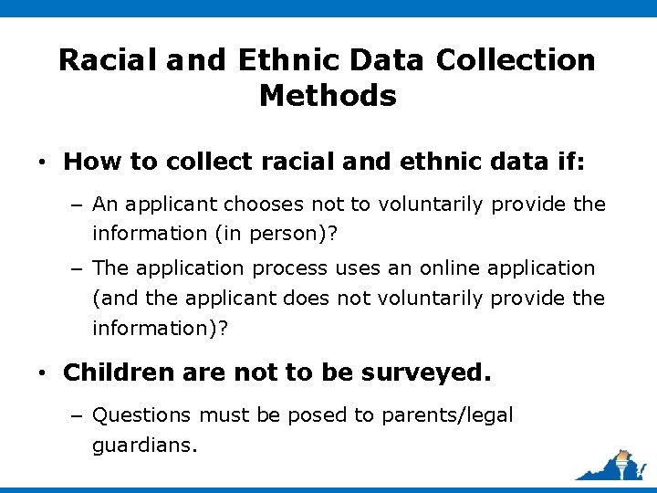 Racial and Ethnic Data Collection Methods • How to collect racial and ethnic data