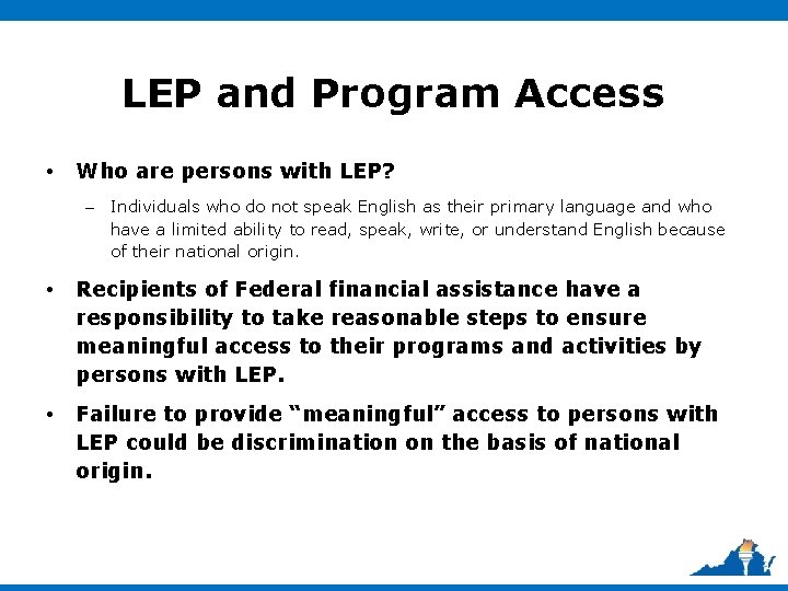 LEP and Program Access • Who are persons with LEP? – Individuals who do