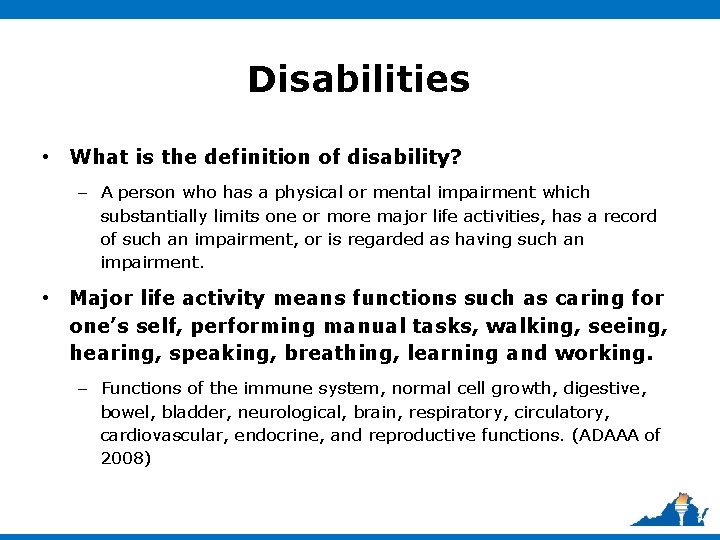 Disabilities • What is the definition of disability? – A person who has a
