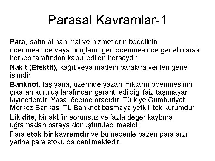 Parasal Kavramlar-1 Para, satın alınan mal ve hizmetlerin bedelinin ödenmesinde veya borçların geri ödenmesinde