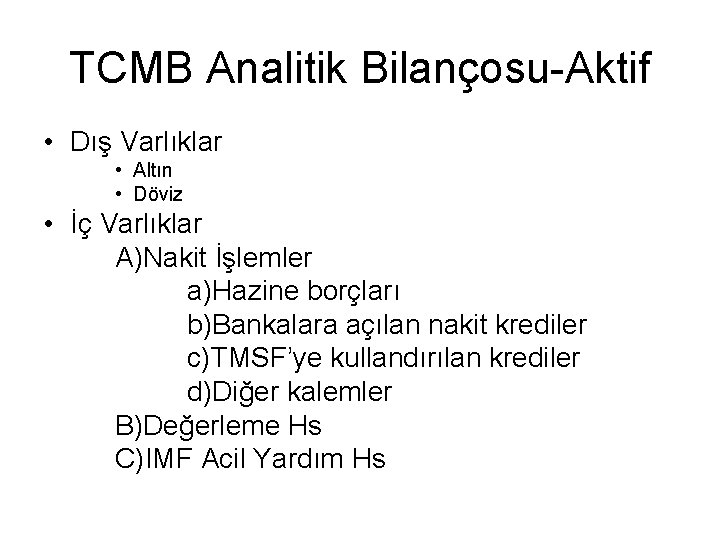 TCMB Analitik Bilançosu-Aktif • Dış Varlıklar • Altın • Döviz • İç Varlıklar A)Nakit