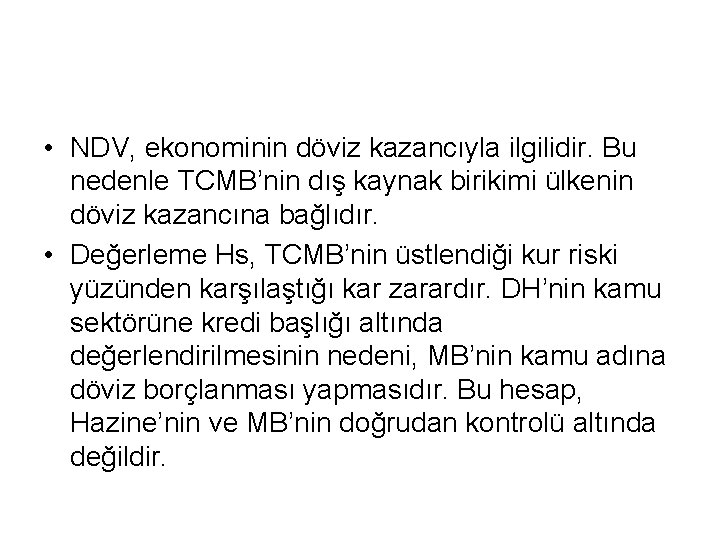  • NDV, ekonominin döviz kazancıyla ilgilidir. Bu nedenle TCMB’nin dış kaynak birikimi ülkenin