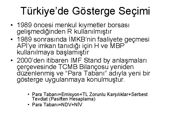 Türkiye’de Gösterge Seçimi • 1989 öncesi menkul kıymetler borsası gelişmediğinden R kullanılmıştır • 1989