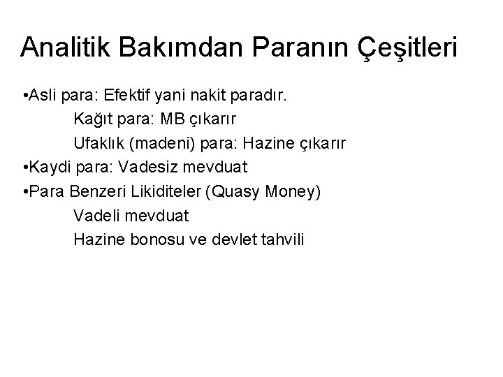 Analitik Bakımdan Paranın Çeşitleri • Asli para: Efektif yani nakit paradır. Kağıt para: MB