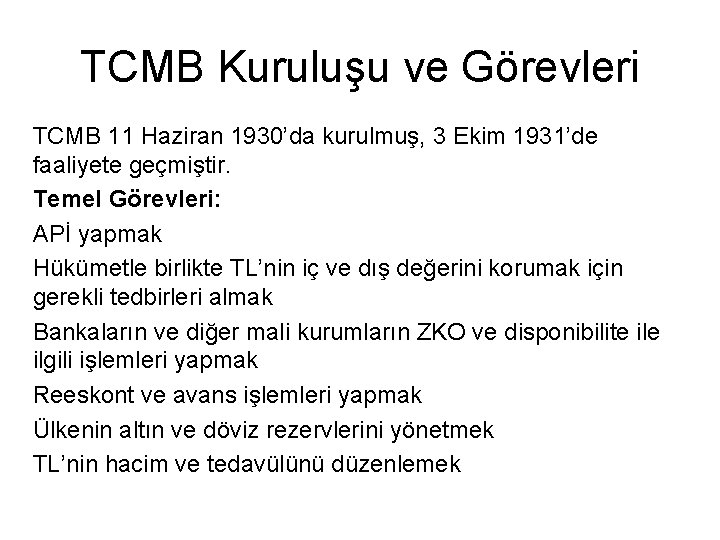 TCMB Kuruluşu ve Görevleri TCMB 11 Haziran 1930’da kurulmuş, 3 Ekim 1931’de faaliyete geçmiştir.