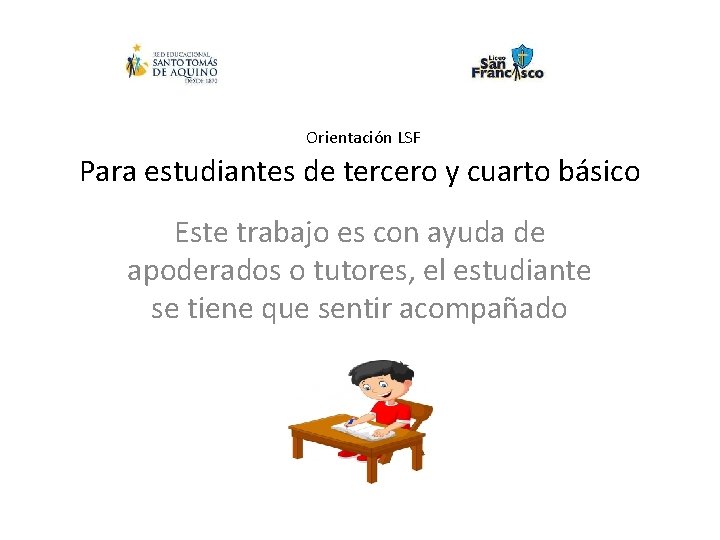  Orientación LSF Para estudiantes de tercero y cuarto básico Este trabajo es con