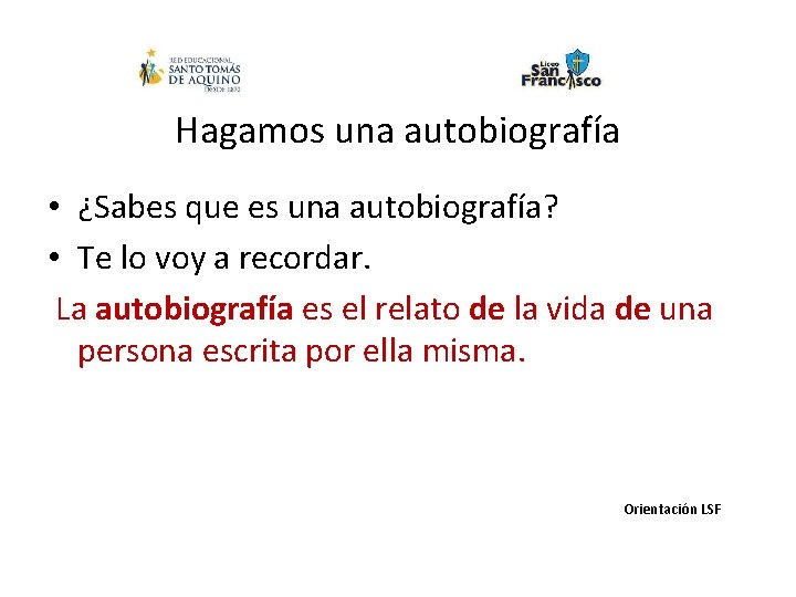 Hagamos una autobiografía • ¿Sabes que es una autobiografía? • Te lo voy a