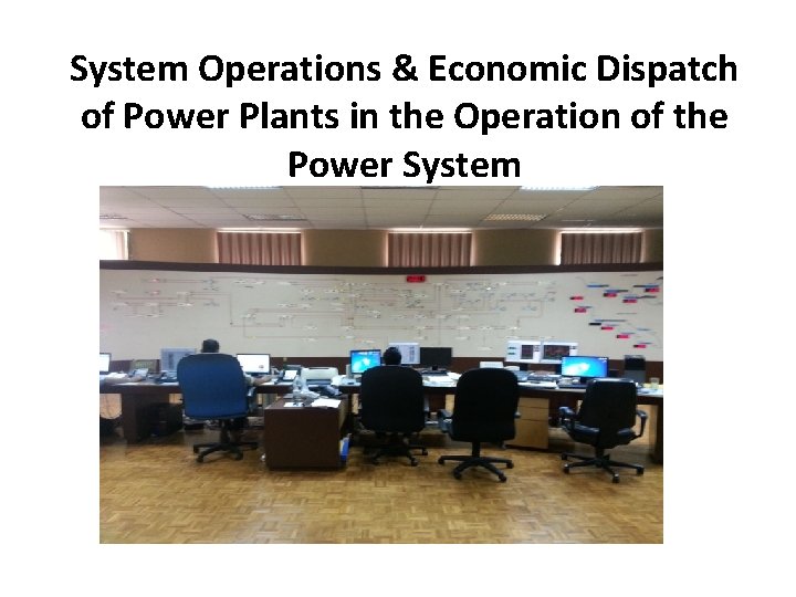 System Operations & Economic Dispatch of Power Plants in the Operation of the Power