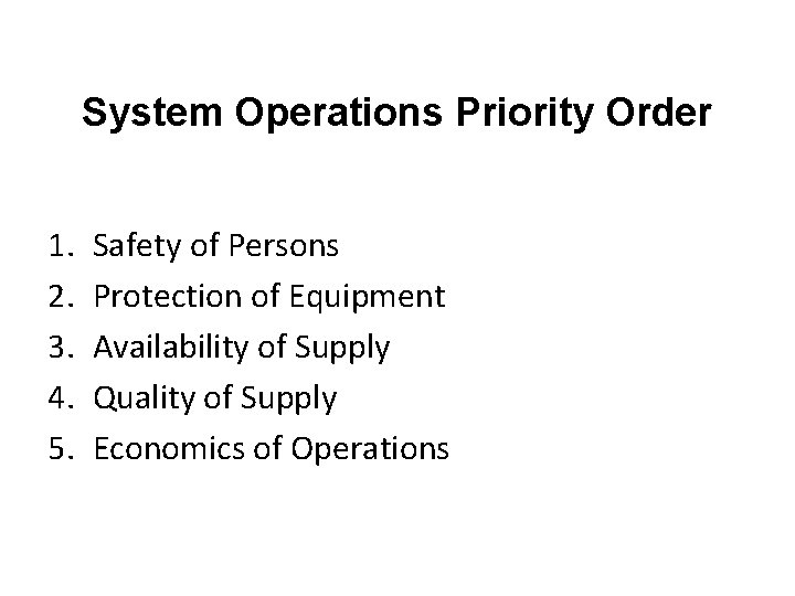 System Operations Priority Order 1. 2. 3. 4. 5. Safety of Persons Protection of