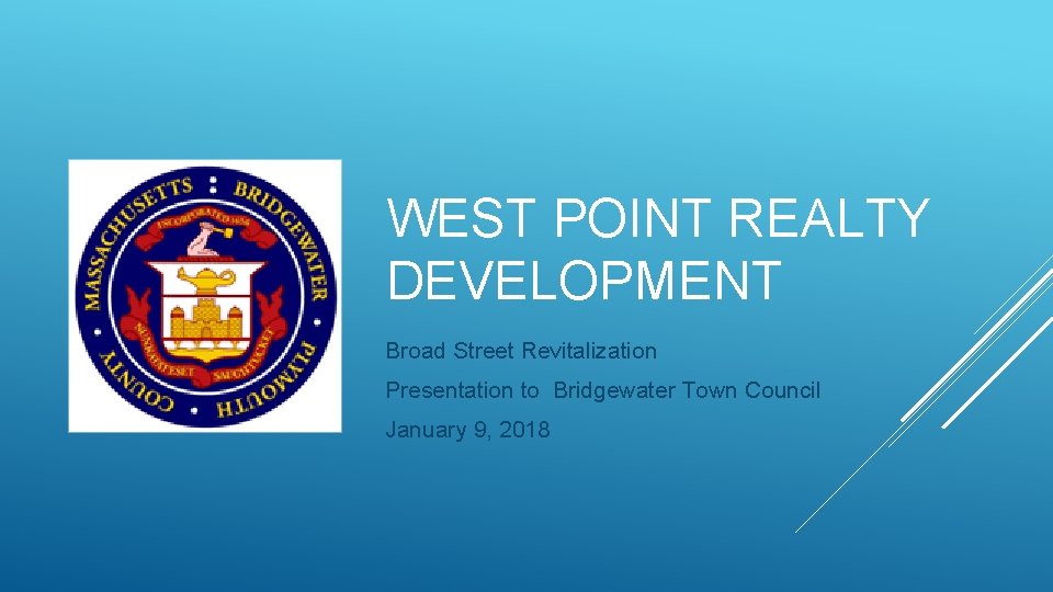 WEST POINT REALTY DEVELOPMENT Broad Street Revitalization Presentation to Bridgewater Town Council January 9,