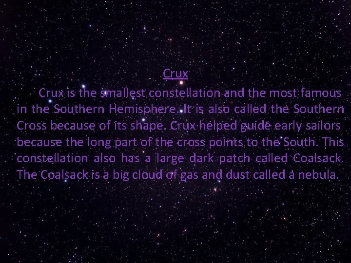 Crux is the smallest constellation and the most famous in the Southern Hemisphere. It