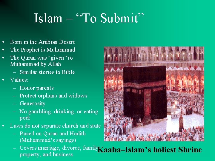 Islam – “To Submit” • Born in the Arabian Desert • The Prophet is