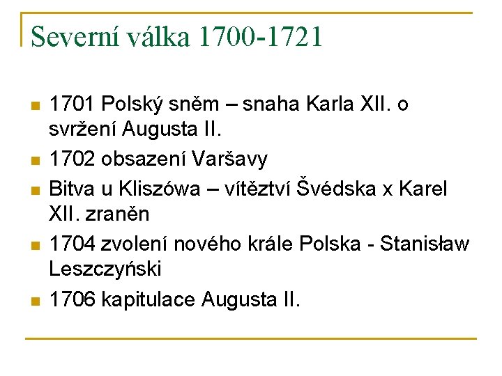 Severní válka 1700 -1721 n n n 1701 Polský sněm – snaha Karla XII.