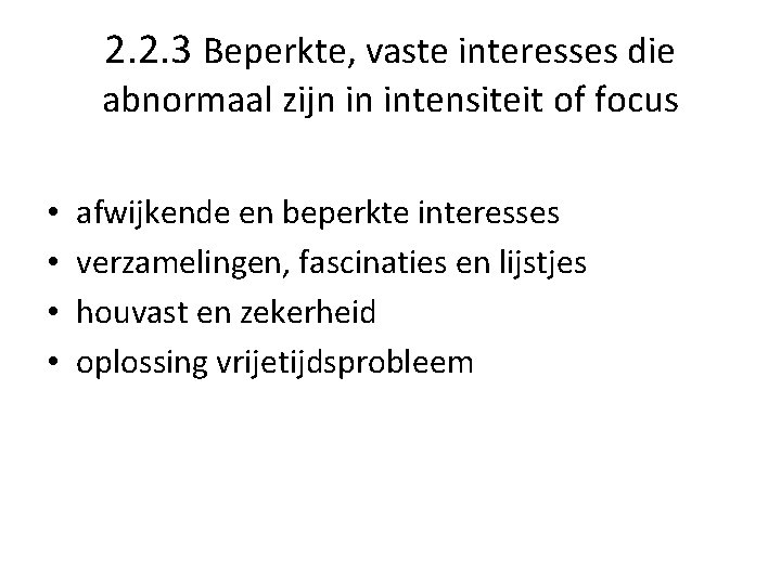 2. 2. 3 Beperkte, vaste interesses die abnormaal zijn in intensiteit of focus •