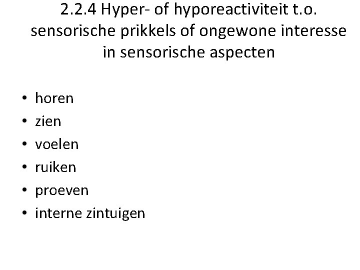 2. 2. 4 Hyper- of hyporeactiviteit t. o. sensorische prikkels of ongewone interesse in