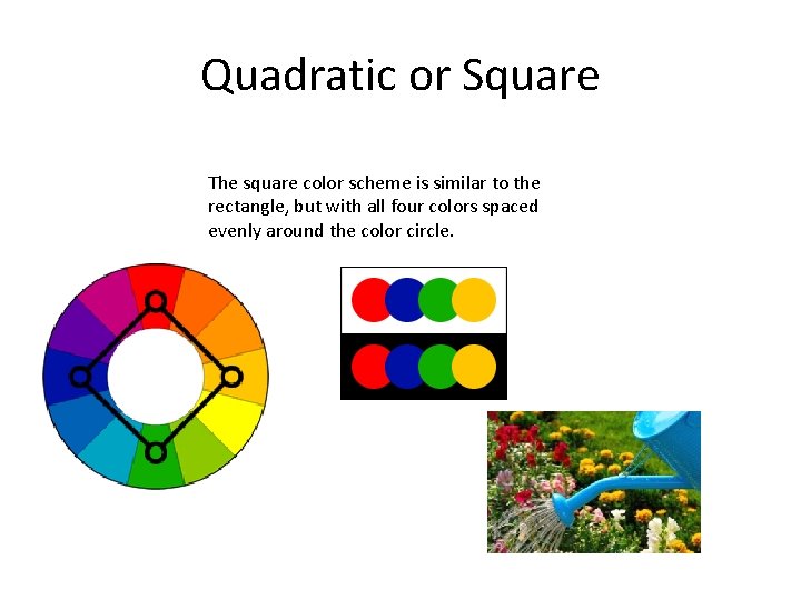 Quadratic or Square The square color scheme is similar to the rectangle, but with