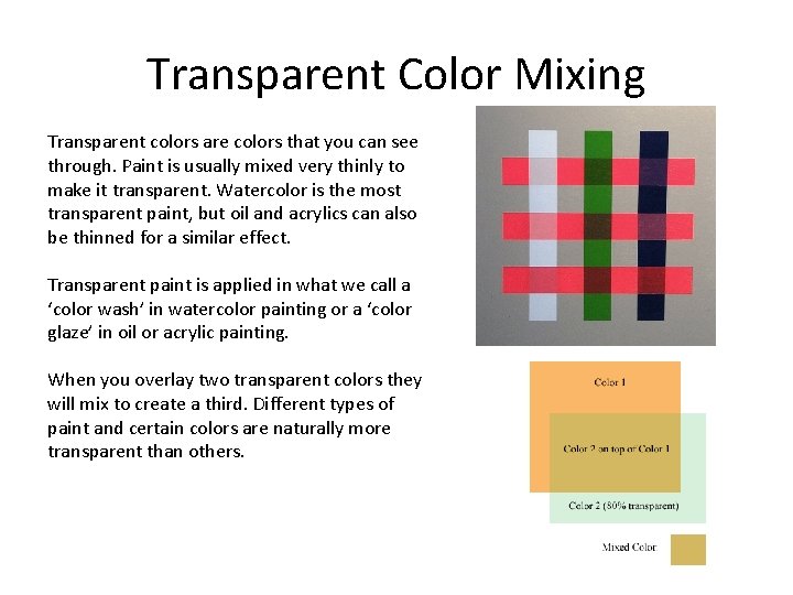 Transparent Color Mixing Transparent colors are colors that you can see through. Paint is