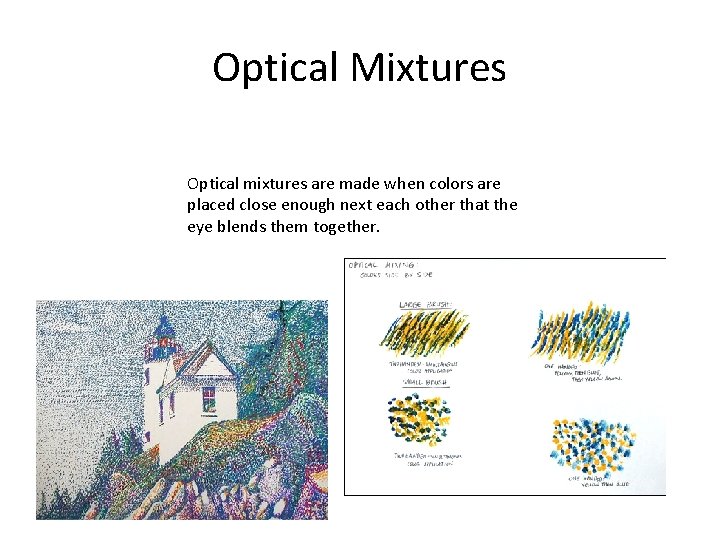 Optical Mixtures Optical mixtures are made when colors are placed close enough next each