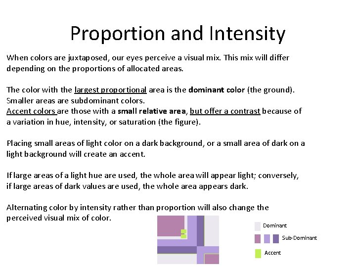 Proportion and Intensity When colors are juxtaposed, our eyes perceive a visual mix. This