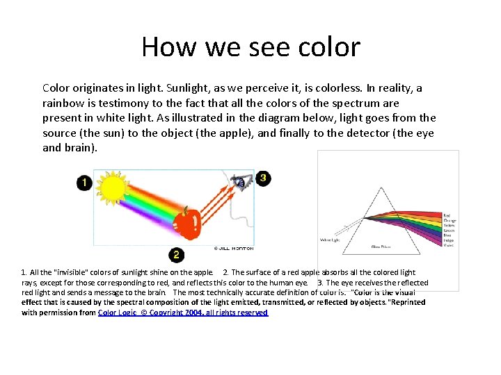 How we see color Color originates in light. Sunlight, as we perceive it, is