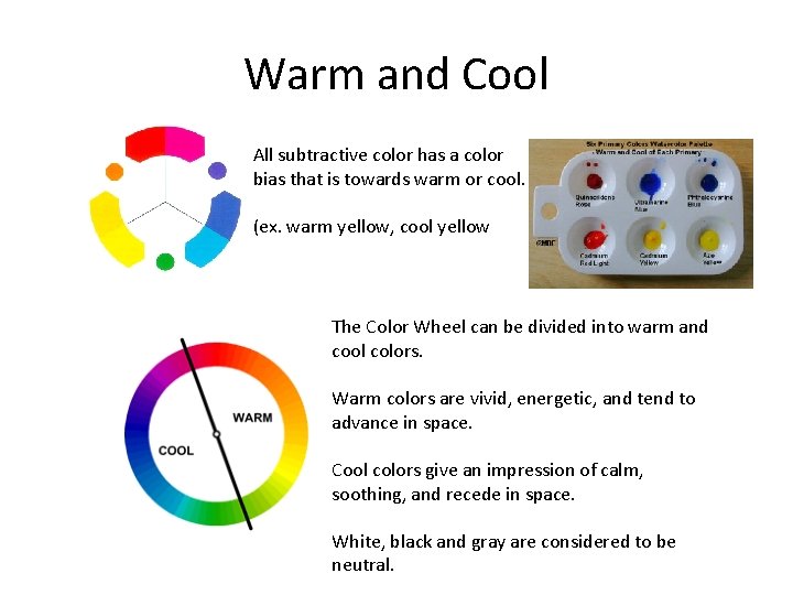 Warm and Cool All subtractive color has a color bias that is towards warm