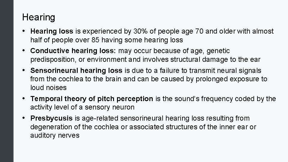 Hearing • Hearing loss is experienced by 30% of people age 70 and older