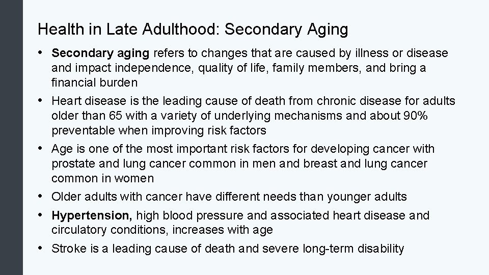 Health in Late Adulthood: Secondary Aging • Secondary aging refers to changes that are