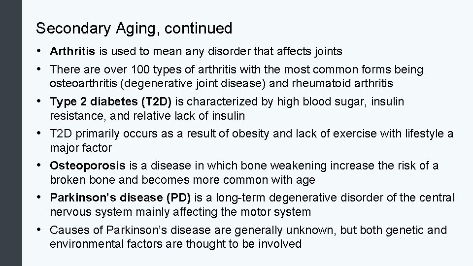 Secondary Aging, continued • Arthritis is used to mean any disorder that affects joints