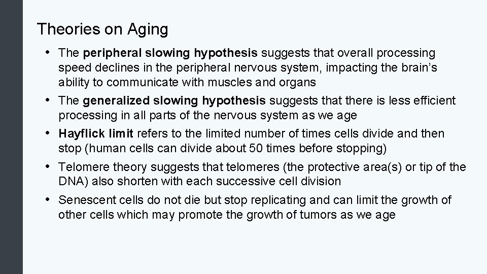 Theories on Aging • The peripheral slowing hypothesis suggests that overall processing speed declines