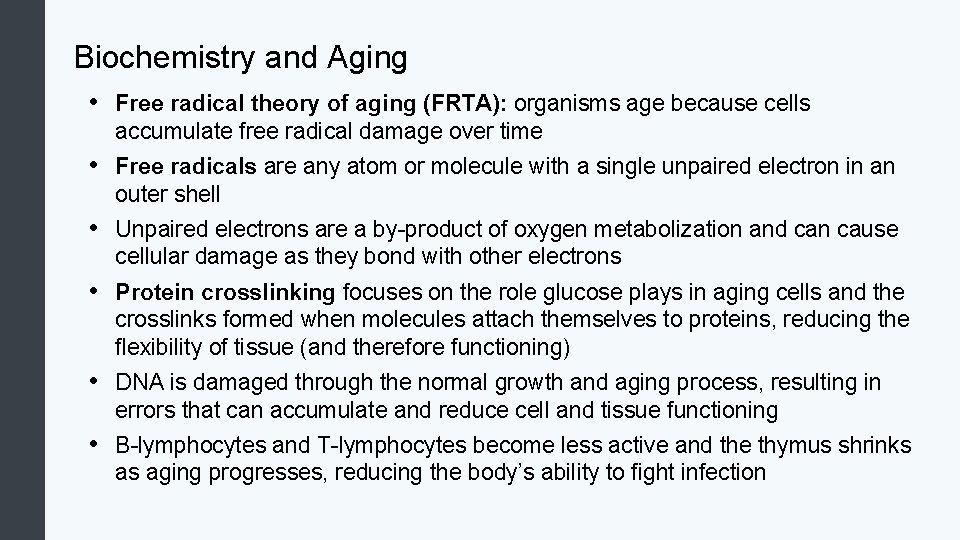 Biochemistry and Aging • Free radical theory of aging (FRTA): organisms age because cells