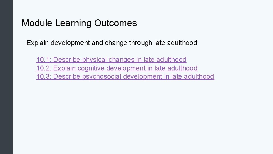 Module Learning Outcomes Explain development and change through late adulthood 10. 1: Describe physical