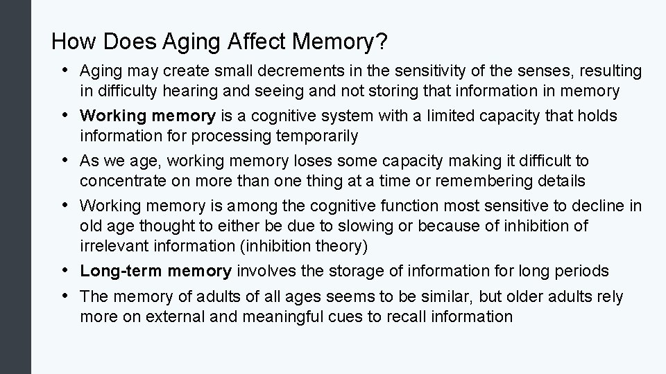 How Does Aging Affect Memory? • Aging may create small decrements in the sensitivity