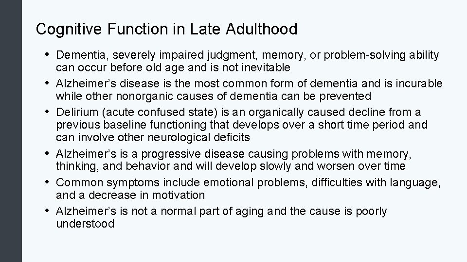Cognitive Function in Late Adulthood • Dementia, severely impaired judgment, memory, or problem-solving ability
