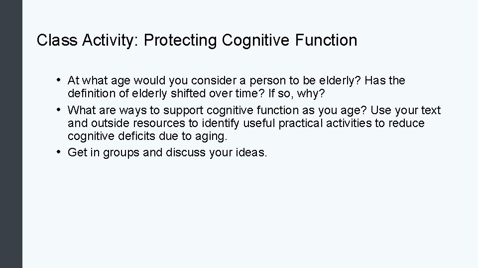 Class Activity: Protecting Cognitive Function • At what age would you consider a person