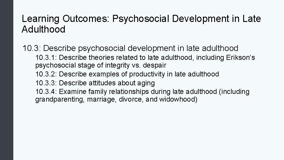 Learning Outcomes: Psychosocial Development in Late Adulthood 10. 3: Describe psychosocial development in late