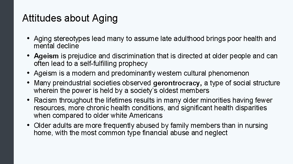 Attitudes about Aging • Aging stereotypes lead many to assume late adulthood brings poor