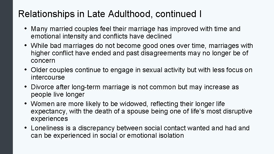 Relationships in Late Adulthood, continued I • Many married couples feel their marriage has