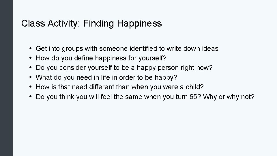 Class Activity: Finding Happiness • • • Get into groups with someone identified to