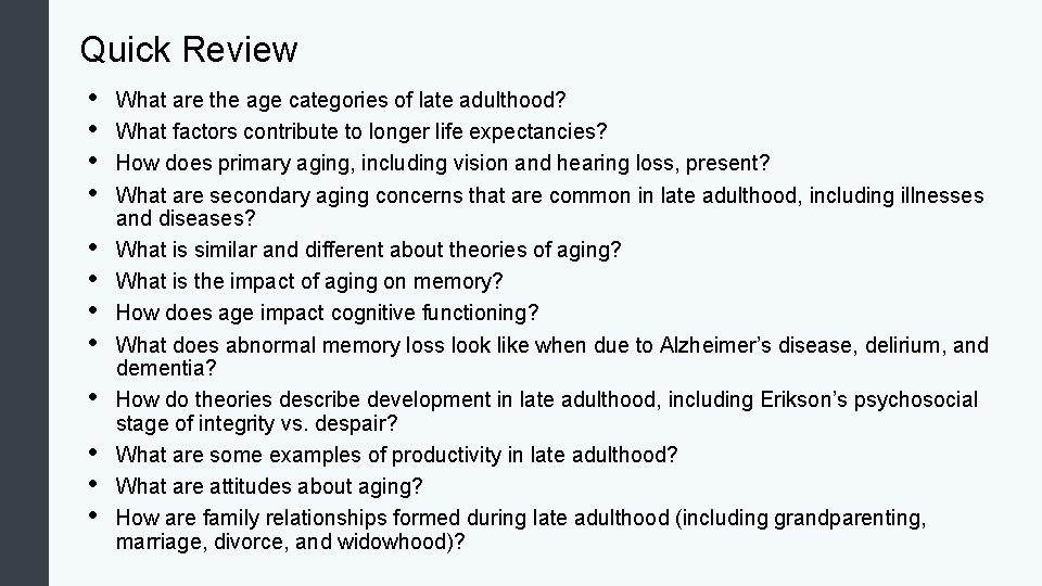 Quick Review • • • What are the age categories of late adulthood? What