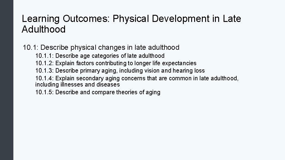 Learning Outcomes: Physical Development in Late Adulthood 10. 1: Describe physical changes in late