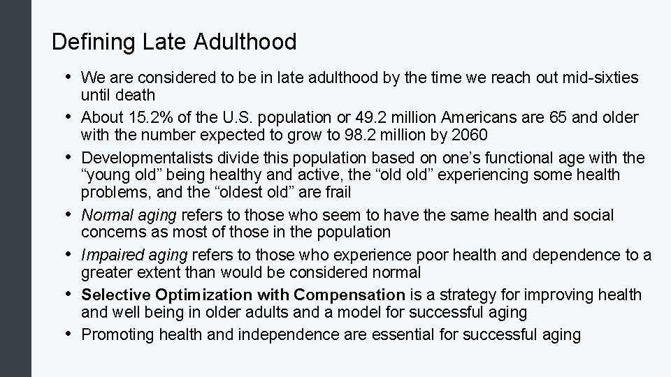 Defining Late Adulthood • We are considered to be in late adulthood by the