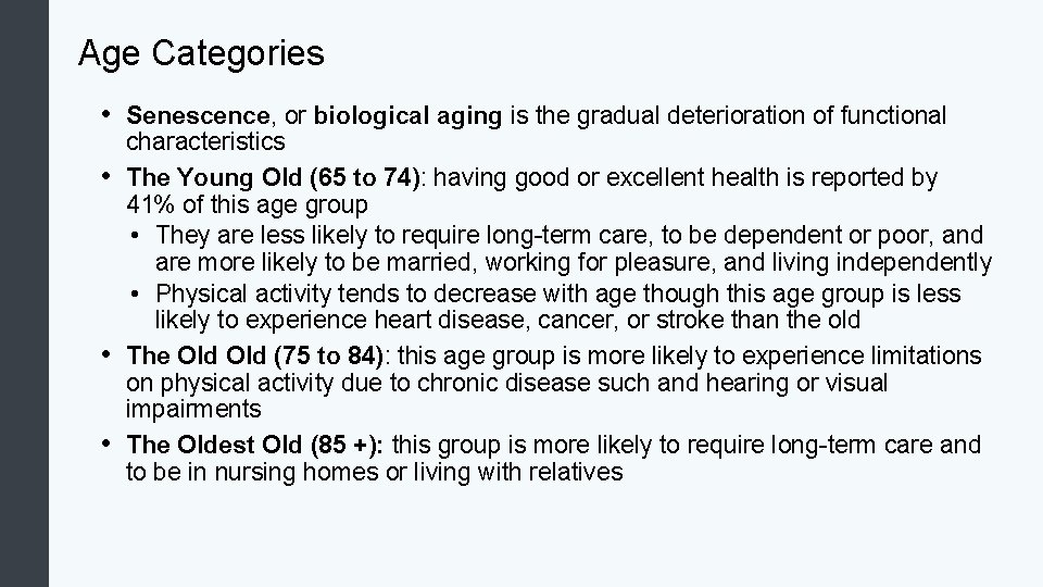 Age Categories • Senescence, or biological aging is the gradual deterioration of functional •