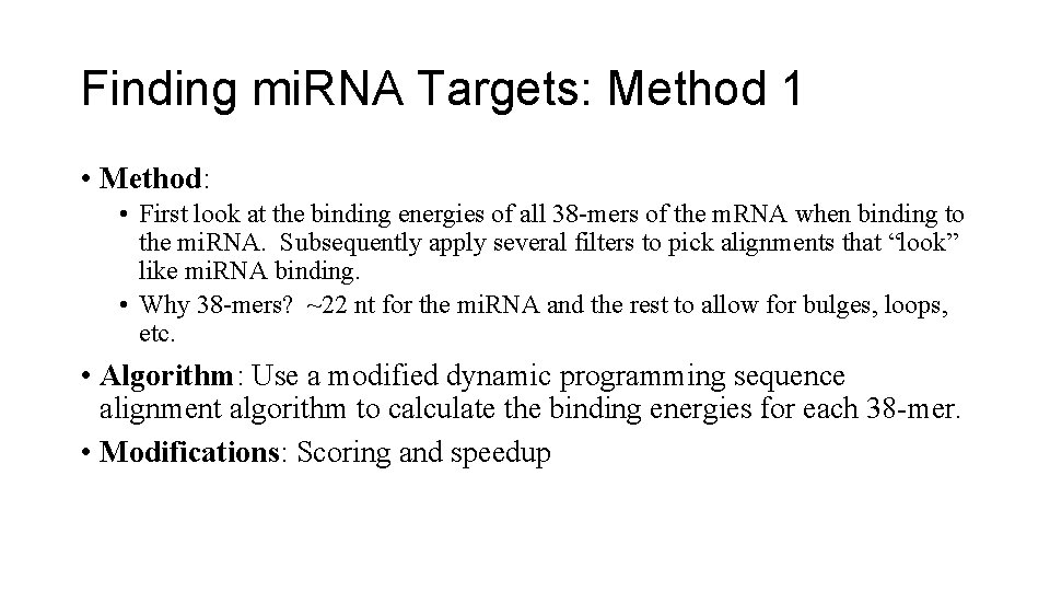 Finding mi. RNA Targets: Method 1 • Method: • First look at the binding