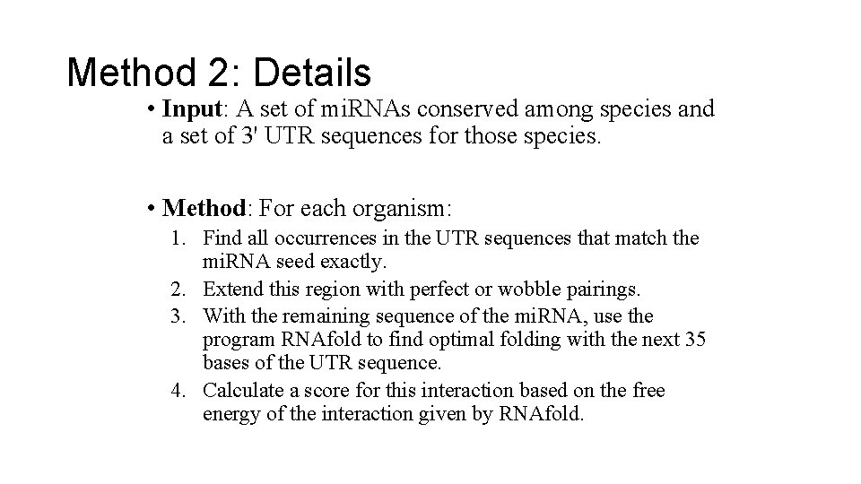 Method 2: Details • Input: A set of mi. RNAs conserved among species and