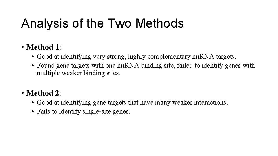 Analysis of the Two Methods • Method 1: • Good at identifying very strong,