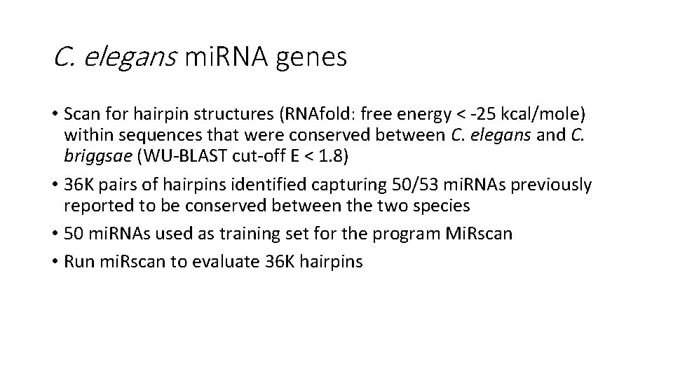 C. elegans mi. RNA genes • Scan for hairpin structures (RNAfold: free energy <